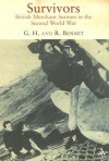 Survivors: British Merchant Seamen in the Second World War - G.H. Bennett, R. Bennett