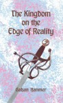 The Kingdom on the Edge of Reality - Gahan Hanmer