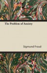 The Problem of Anxiety - Sigmund Freud