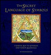 Secret Language of Symbols: A Visual Key to Symbols and Their Meaning - David Fontana