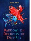 Rainbow Fish Discovers the Deep Blue Sea - Marcus Pfister