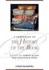 A Companion to the History of the Book - Simon Eliot, Jonathan Rose