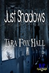 Just Shadows - Tara Fox Hall