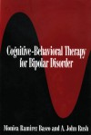 Cognitive-Behavioral Therapy for Bipolar Disorder - Monica Ramirez Basco, A. John Rush