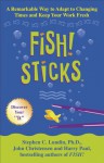 Fish! Sticks - Stephen C. Lundin, Harry Paul, John Christensen