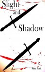 Slight and Shadow (Fate's Forsaken: Book Two) - Shae Ford