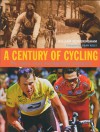 Century of Cycling: The Classic Races and Legendary Champions - William Fotheringham