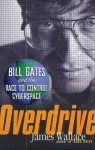 Overdrive: Bill Gates and the Race to Control Cyberspace - James Wallace