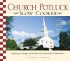 Church Potluck Slow Cooker: Homestyle Recipes for Family and Community Celebrations - Linda Larsen