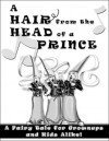 A Hair from the Head of a Prince: A Fairy Tale for Grown-Ups and Kids Alike - Cheryl Miller Thurston