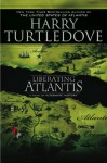 Liberating Atlantis (Atlantis Series #3) - Harry Turtledove