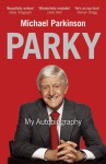 Parky: My Autobiography - Michael Parkinson