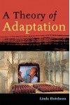 A Theory of Adaptation - Linda Hutcheon