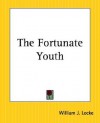 The Fortunate Youth - William J. Locke