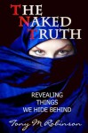 The Naked Truth: Revealing Things We Hide Behind - Tony Robinson