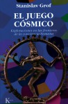 El juego cosmico: Exploraciones en las fronteras de la conciencia humana - Stanislav Grof