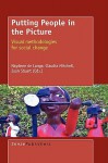 Putting People in the Picture: Visual Methodologies for Social Change - Naydene de Lange, Claudia Mitchell