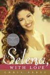 To Selena, with Love (Commemorative Edition) - Chris Perez