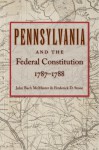 Pennsylvania and the Federal Constitution, 1787-1788 - John Bach McMaster, Frederick Stone