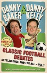 Classic Football Debates Settled Once and For All, Vol.1 - Danny Baker, Danny Kelly