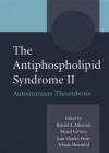 The Antiphospholipid Syndrome II: Autoimmune Thrombosis - Ronald A. Asherson, Ricard Cervera, Jean-Charles Piette