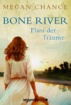 Bone River - Fluss der Träume (German Edition) - Megan Chance, Sonja Schuhmacher