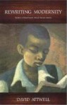 Rewriting Modernity: Studies in Black South African Literary History - David Attwell