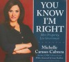 You Know I'm Right: More Prosperity, Less Government - Michelle Caruso-Cabrera, Marguerite Gavin