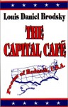 The Capital Cafe: Poems of Redneck, U.S.A - Louis Daniel Brodsky