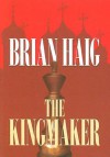 The Kingmaker - Brian Haig