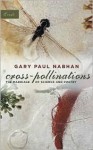 Cross-Pollinations: The Marriage of Science and Poetry - Gary Paul Nabhan