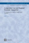 Competition Law and Regional Economic Integration: An Analysis of the Southern Mediterranean Countries - Damien Geradin