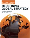 Cases about Redefining Global Strategy - Pankaj Ghemawat, Jordan Siegel