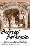 Beloved Bethesda : A History of George Whitefield's Home for Boys - Edward J. Cashin