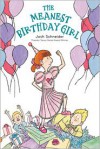 The Meanest Birthday Girl - Josh Schneider