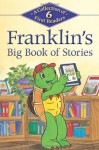 Franklin's Big Book of Stories: A Collection of 6 First Readers (Kids Can Read) - Sharon Jennings, Sean Jeffrey, Alice Sinkner, Shelley Southern, Sasha McIntyre, Celeste Gagnon, Violeta Nikolic, Jelena Sisic, John Lei