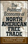 The Political Economy of North American Free Trade - Ricardo S. Grinspun, Maxwell A. Cameron