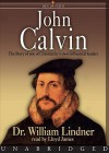 John Calvin: Library Edition (Men of Faith (Blackstone)) - William Lindner, Lloyd James