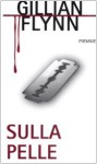 Sulla pelle - Gillian Flynn, Barbara Murgia