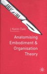 Anatomising Embodiment and Organization Theory - Karen Dale