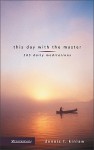 This Day with the Master: 365 Daily Meditations (Discovery Devotional Series) - Dennis F. Kinlaw