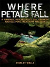 Where Petals Fall (A Jill Kennedy and DCI Max Trentham Mystery #3) - Shirley Wells