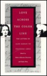 Love Across the Color Line: The Letters of Alice Hanley to Channing Lewis - Helen Lefkowitz Horowitz