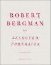 Robert Bergman: Selected Portraits - Phong Bui, Robert Bergman, Glenn Lowry