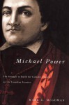 Michael Power: The Struggle to Build the Catholic Church on the Canadian Frontier - Mark McGowan