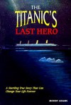 The Titanic's Last Hero: Story about John Harper - Moody Adams, John Climie