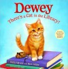 Dewey: There's a Cat in the Library! - Vicki Myron, Bret Witter, Steve James