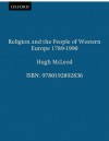 Religion and the People of Western Europe 1789-1989 - Hugh McLeod