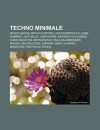 Techno Minimale: Richie Hawtin, Bpitch Control, Discographie Du Label Kompakt, Jeff Mills, Juan Atkins, Ricardo Villalobos, Chain React - Source Wikipedia