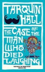 The Case of the Man who Died Laughing - Tarquin Hall